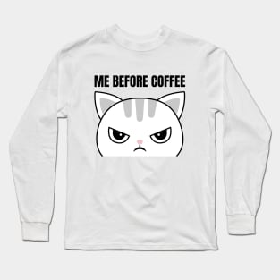 Me before coffee Long Sleeve T-Shirt